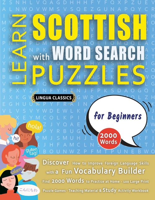 LEARN SCOTTISH WITH WORD SEARCH PUZZLES FOR BEGINNERS - Discover How to Improve Foreign Language Skills with a Fun Vocabulary Builder. Find 2000 Words