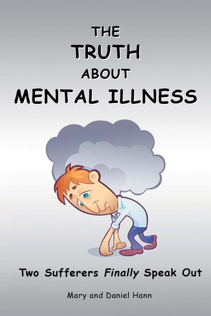 The Truth about Mental Illness: Two Sufferers Finally Speak Out