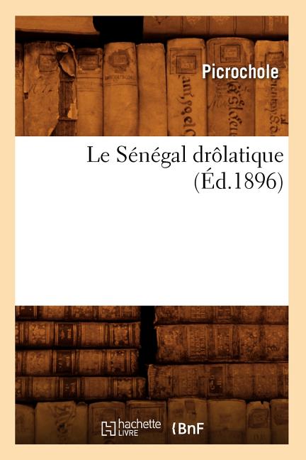 Le Sénégal Drôlatique (Éd.1896)