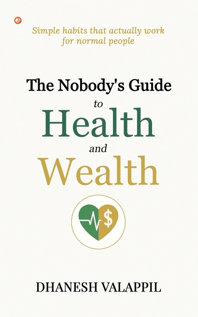 The Nobody's Guide to Health and Wealth