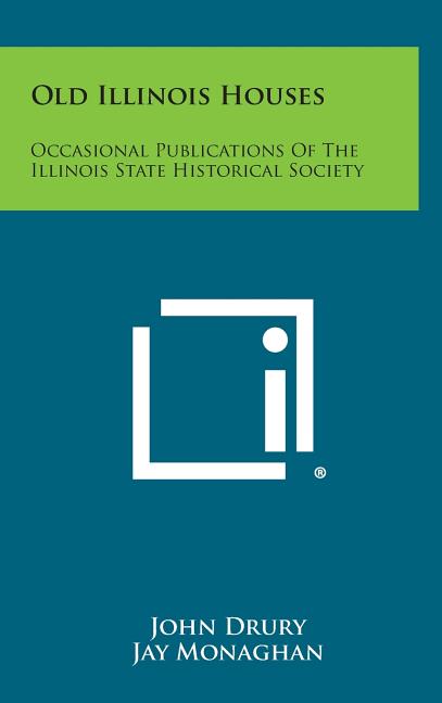 Old Illinois Houses: Occasional Publications of the Illinois State Historical Society