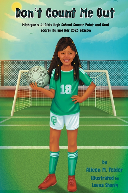 Don't Count Me Out: Michigan's #1 Girls High School Soccer Point and Goal Scorer During Her 2023 Season