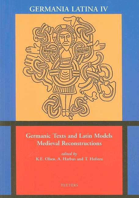 Germanic Texts and Latin Models Medieval Reconstructions: Germania Latina IV