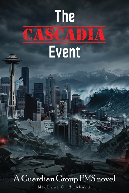 The Cascadia Event: Guardian Group EMS Novel