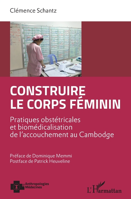 Construire le corps féminin: Pratiques obstétricales et biomédicalisation de l'accouchement au Cambodge