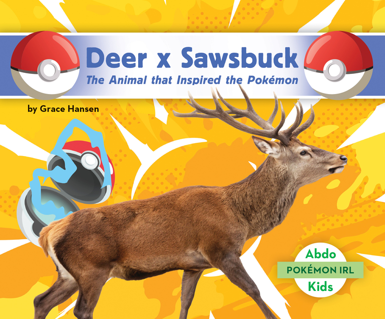 Deer X Sawsbuck: The Animal That Inspired the Pokémon: Animal That Inspired the Pokémon