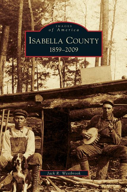 Isabella County: 1859-2009