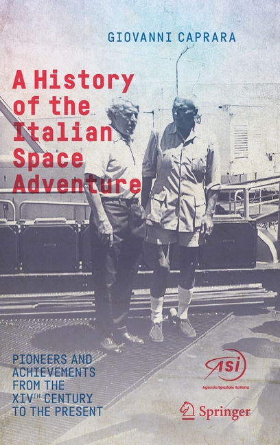 A History of the Italian Space Adventure: Pioneers and Achievements from the Xivth Century to the Present