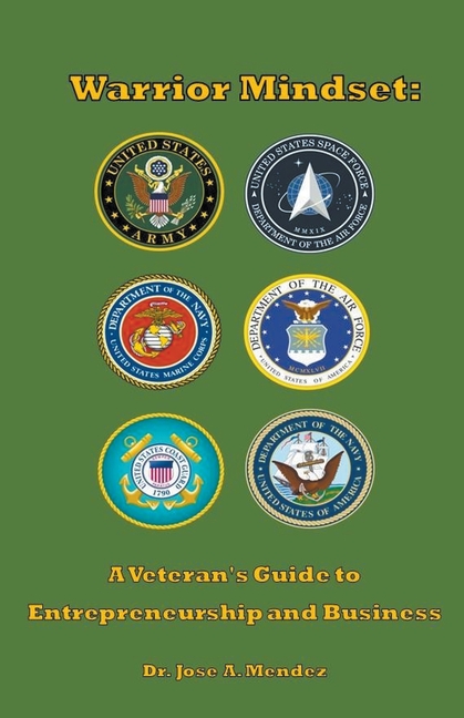 Warrior Mindset: A Veteran's Guide to Entrepreneurship and Business