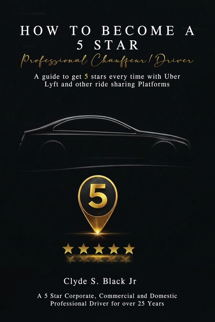 How to Become a 5 Star: Professional Chauffeur/Driver