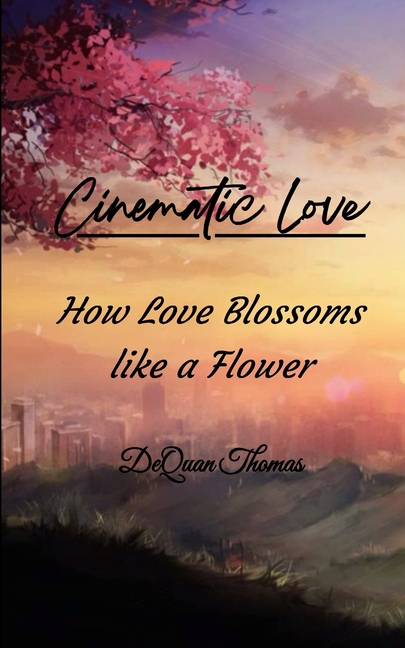 Cinematic Love How Love Blossoms Like a Flower