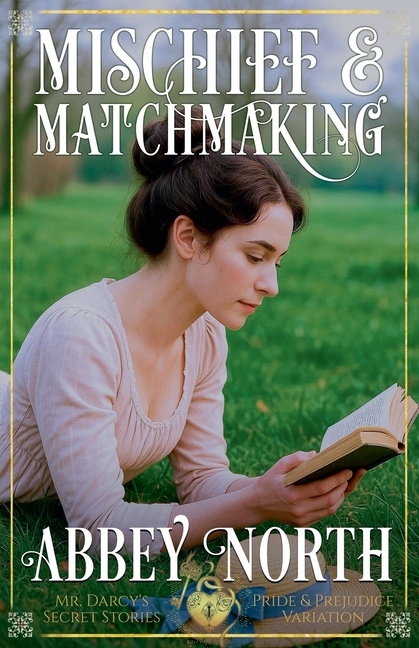 Mischief & Matchmaking: A "Pride & Prejudice" Variation