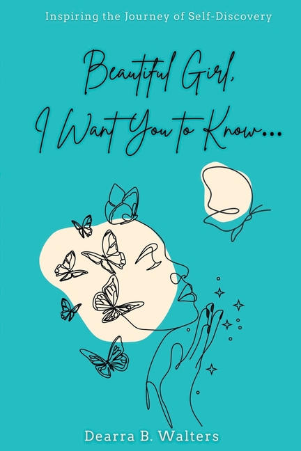 Beautiful Girl, I Want You to Know: Inspiring the Journey of Self-Discovery