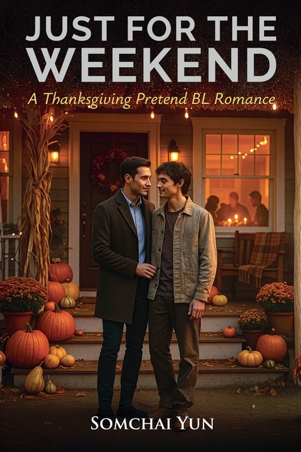 Just for the Weekend - A Thanksgiving Pretend BL Romance