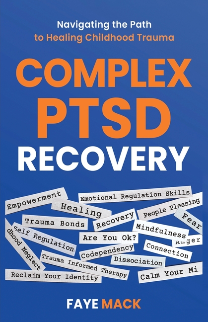 Complex PTSD Recovery: Navigating the Path to Healing Childhood Trauma