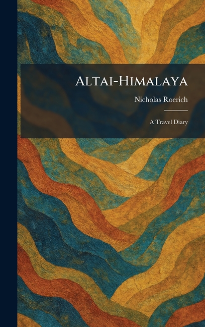 Altai-Himalaya: A Travel Diary
