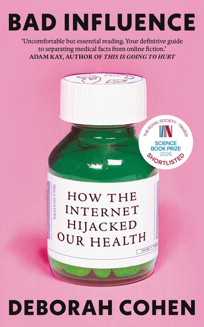 Bad Influence: How the Internet Hijacked Our Health