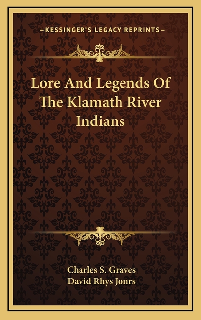 Lore And Legends Of The Klamath River Indians