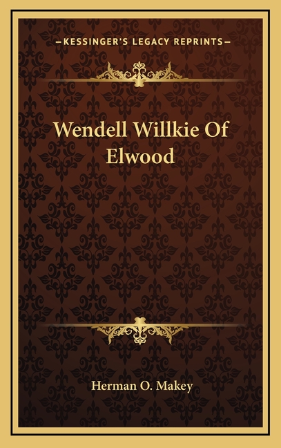 Wendell Willkie Of Elwood