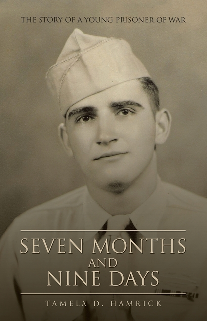 Seven Months and Nine Days: The Story of a Young Prisoner of War