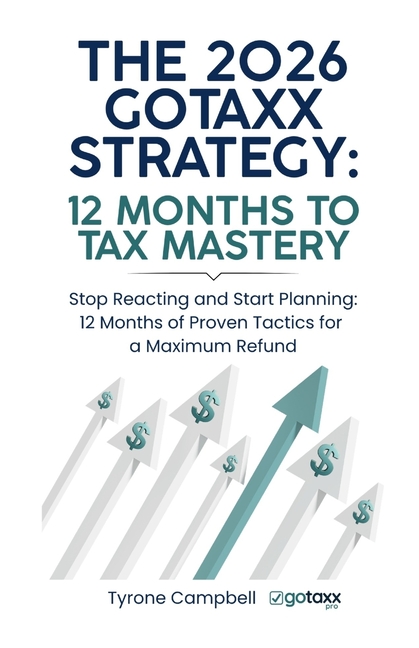 The 2026 Gotaxx Strategy 12 Months to Tax Mastery