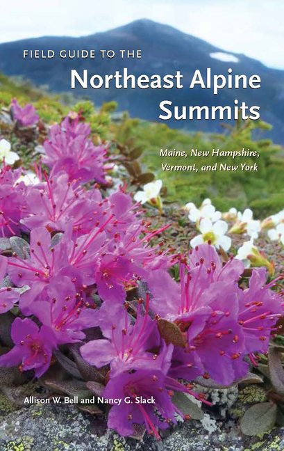 Field Guide to the Northeast Alpine Summits: Maine, New Hampshire, Vermont and New York