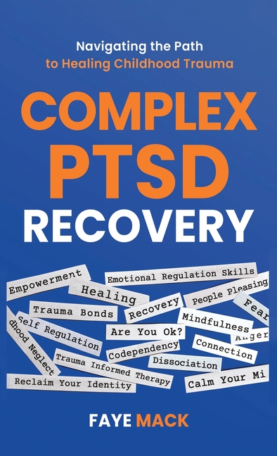 Complex PTSD Recovery: Navigating the Path to Healing Childhood Trauma