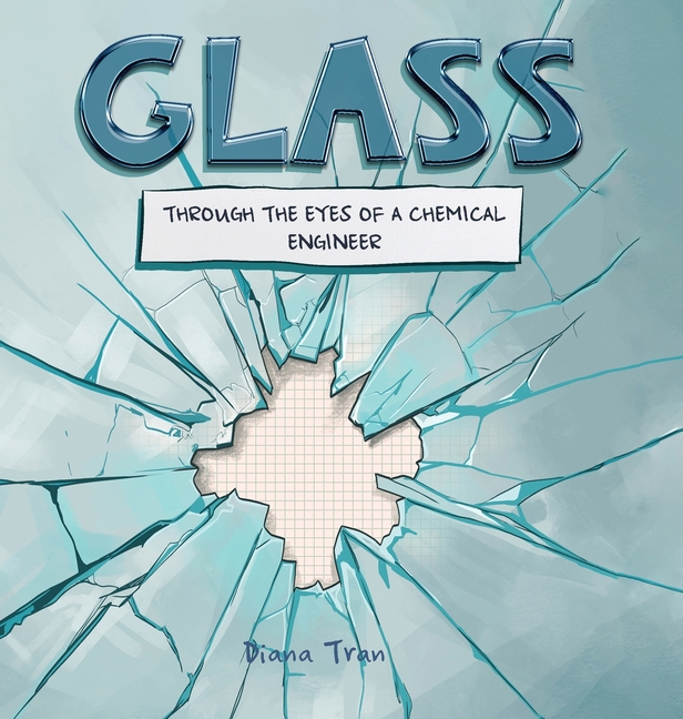 Glass: : Through the Eyes of a Chemical Engineer