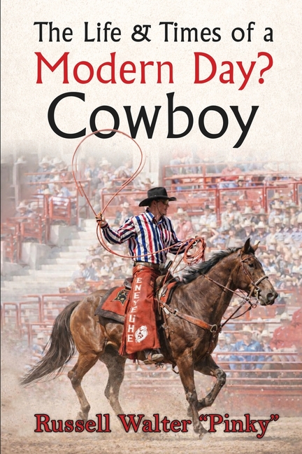 The Life & Times of a Modern Day Cowboy