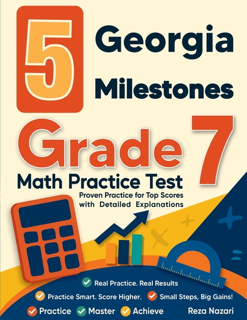 5 Georgia Milestones Grade 7 Math Practice Tests: Proven Practice for Top Scores with Detailed Explanations
