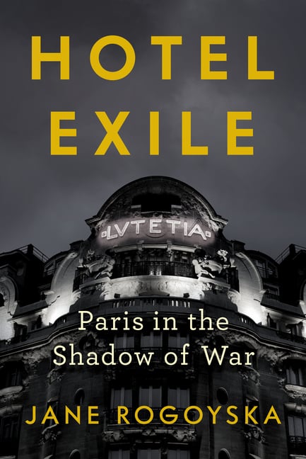 Hotel Exile: Paris in the Shadow of War