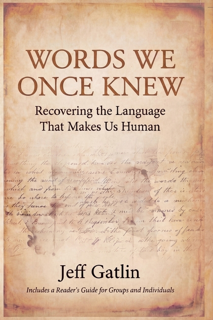 Words We Once Knew: Recovering the Language That Makes Us Human