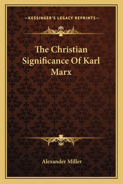 The Christian Significance Of Karl Marx