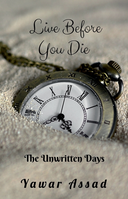 Live before you die The Unwritten Days: Emotional spiritual