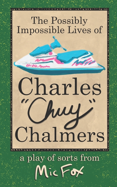 The Possibly Impossible Lives of Charles Chuy Chalmers