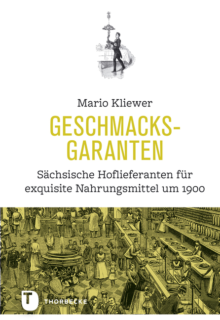 Geschmacksgaranten: Sachsische Hoflieferanten Fur Exquisite Nahrungsmittel Um 1900
