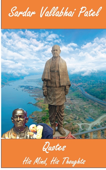 Sardar Vallabhai Patel: Quotes: His Mind, His Thoughts