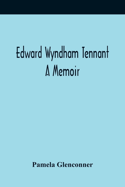 Edward Wyndham Tennant: A Memoir
