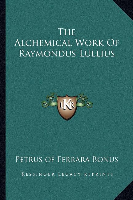 The Alchemical Work Of Raymondus Lullius