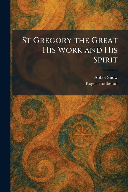 St Gregory the Great His Work and His Spirit