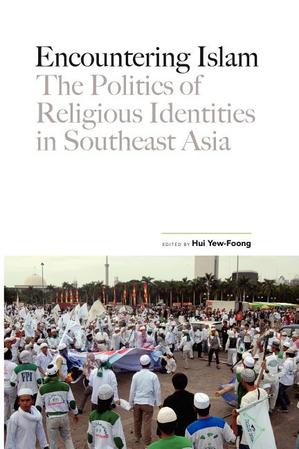Encountering Islam: The Politics of Religious Identities in Southeast Asia