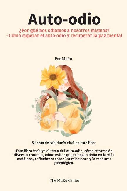 Auto-odio: ¿Por qué nos odiamos a nosotros mismos? - Cómo superar el auto-odio y recuperar la paz mental