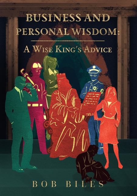 Business and Personal Wisdom: A Wise King's Advice