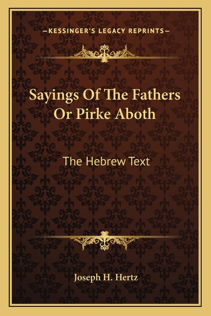 Sayings Of The Fathers Or Pirke Aboth: The Hebrew Text