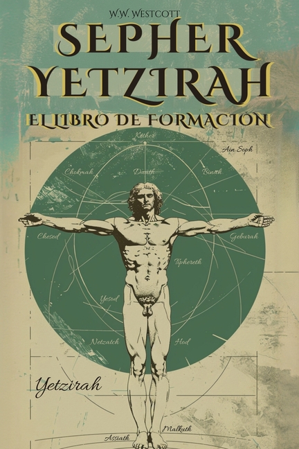 Sepher Yetzirah (En Español) - El Libro de la Formación - de William Wynn Westcott: Con Los 32 Caminos de la Sabiduría, Las 50 Puertas de la Inteligen