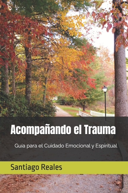Acompañando el Trauma: Guía para el Cuidado Emocional y Espiritual