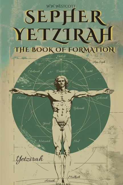 Sepher Yetzirah - The Book of Formation - By William Wynn Westcott