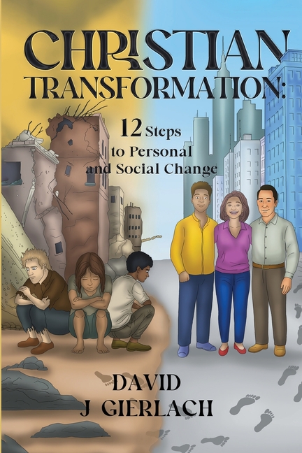 Christian Transformation: 12 Steps to Personal and Social Change