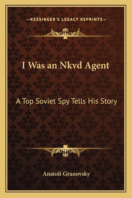 I Was an Nkvd Agent: A Top Soviet Spy Tells His Story