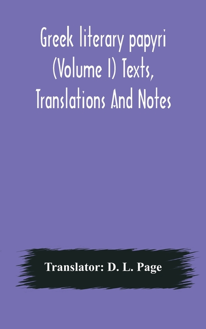 Greek Literary Papyri (Volume I) Texts, Translations And Notes
